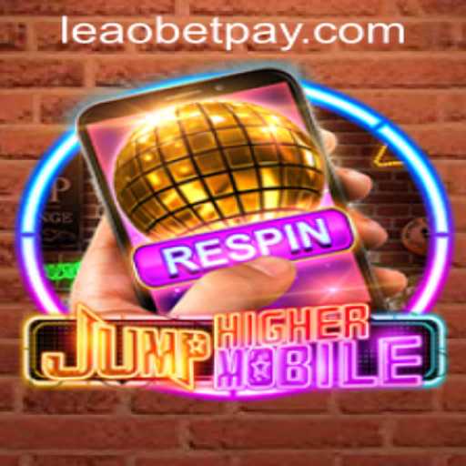 JumpHighermobile: A Thrilling New Adventure and Its Connection with Leaobet PH Login